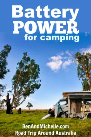 Want to understand the basics of battery power for camping? BenAndMichelle.com have put together the newbies guide to understanding your batteries, how they work and how they can be recharged. #batterypowerforcamping #campingAustralia