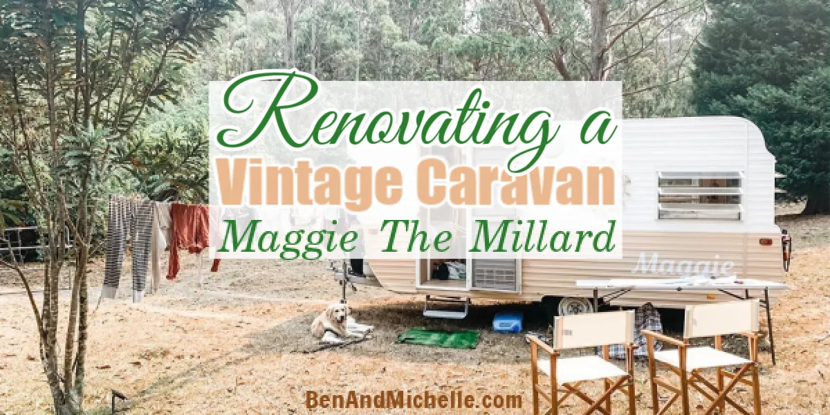 Renovated vintage caravan with text overlay: Renovating a vintage caravan - Maggie The Millard