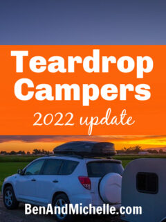 White SUV towing teardrop camper with a orange sunset in the background. Text overlay: Teardrop Campers 2022 update.