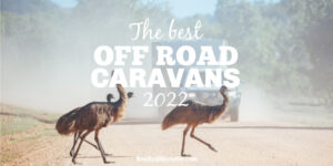 Emus running in front of a car and caravan on an outback road, with text: The best off road caravans 2022.
