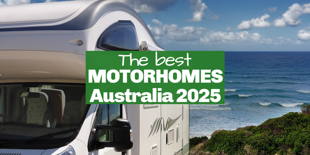 Best motorhomes in Australia - 2025 - Ben & Michelle